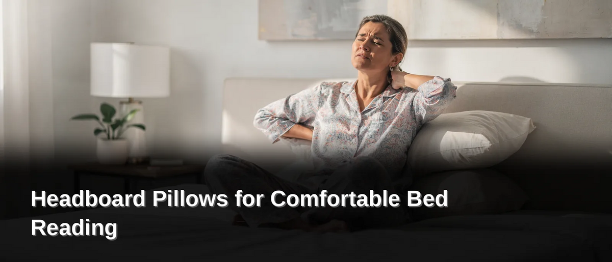 Why Is Sitting Up in Bed So Uncomfortable, Headboard Pillows for Comfortable Bed Reading